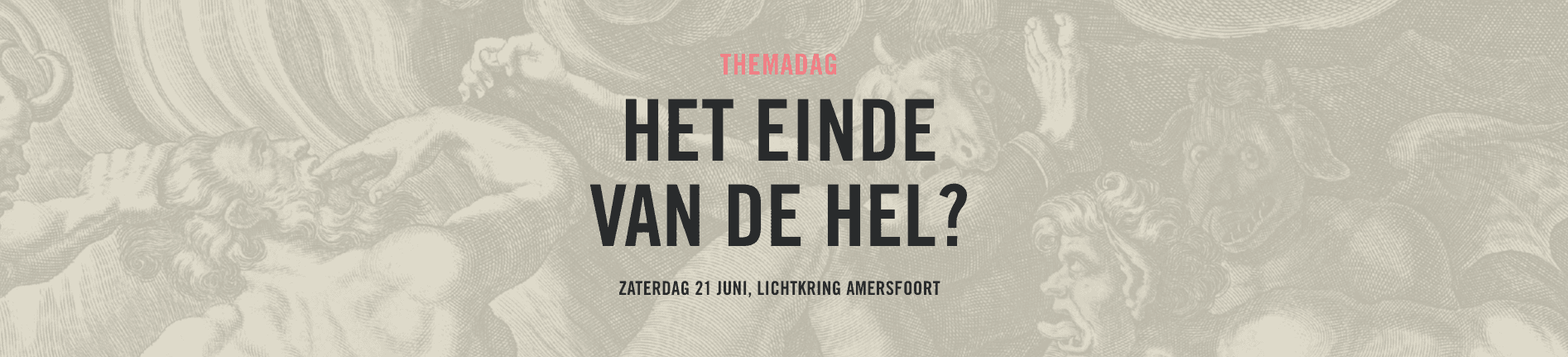 Zaterdag 21 juni themadag Het einde van de hel?