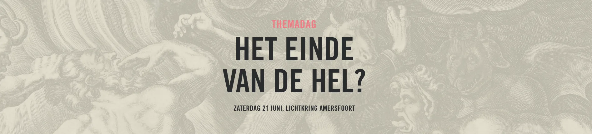 Zaterdag 21 juni themadag Het einde van de hel?